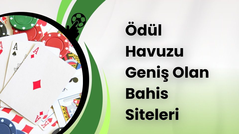 Ödül Havuzu Geniş Olan Bahis Siteleri